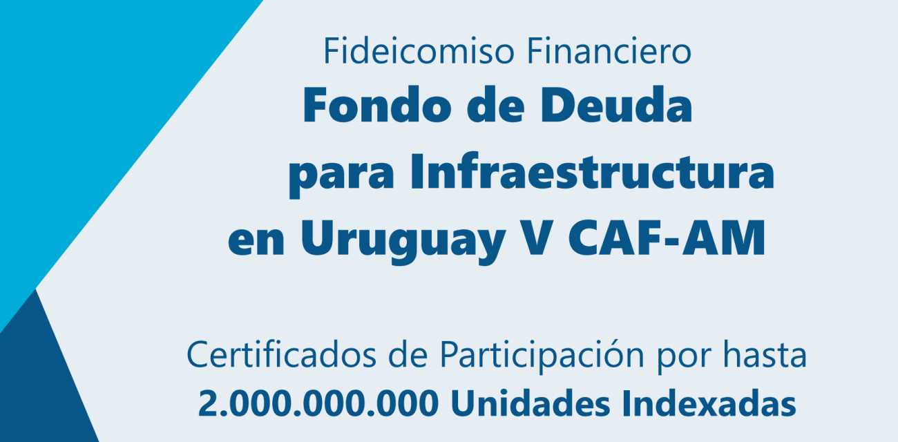 Fideicomiso Financiero Fondo de deuda en Infraestructura en Uruguay V CAF-AM